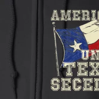 American Until Texas Secedes Texas Full Zip Hoodie