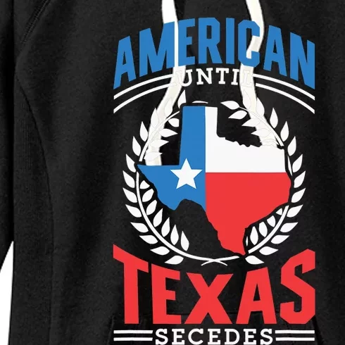 American Until Texas Secedes Sayings Patriotic Texan Pride Women's Fleece Hoodie