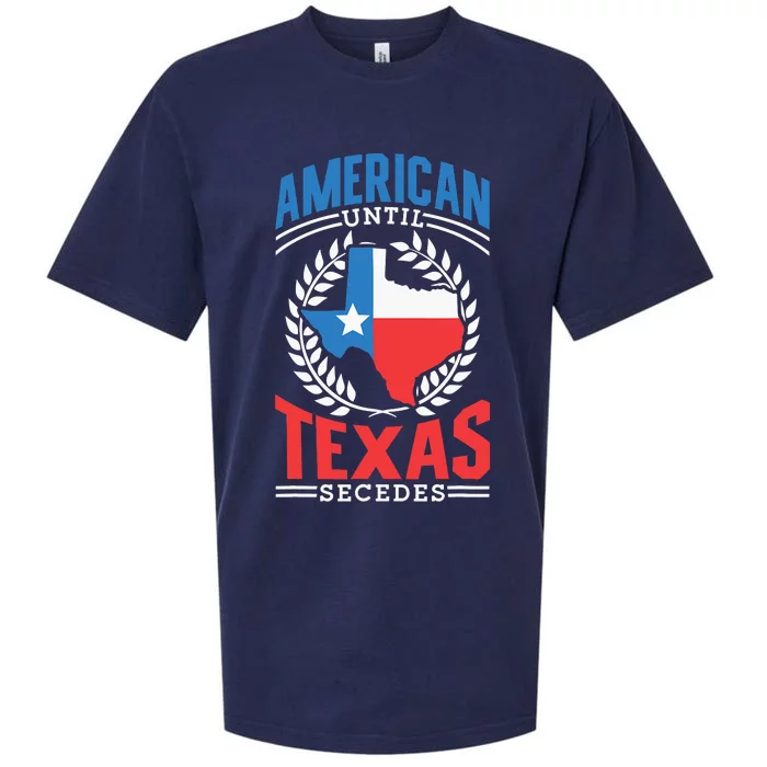 American Until Texas Secedes Sayings Patriotic Texan Pride Sueded Cloud Jersey T-Shirt