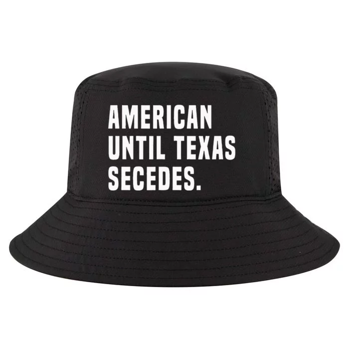 American Until Texas Secedes Funny Native Texan Cool Comfort Performance Bucket Hat