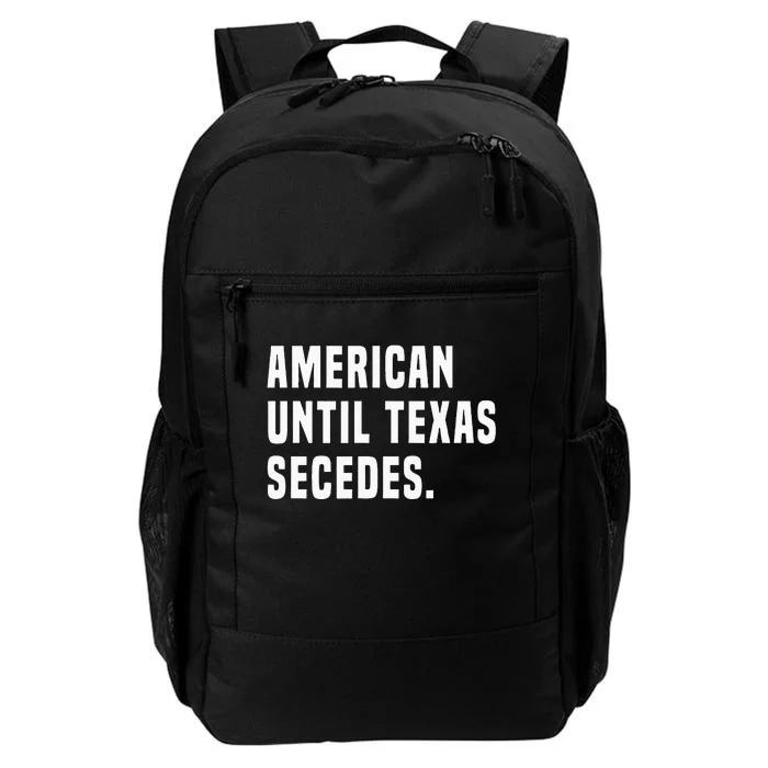 American Until Texas Secedes Funny Native Texan Daily Commute Backpack