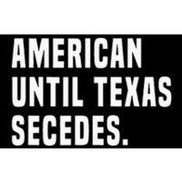 American Until Texas Secedes Funny Native Texan Bumper Sticker