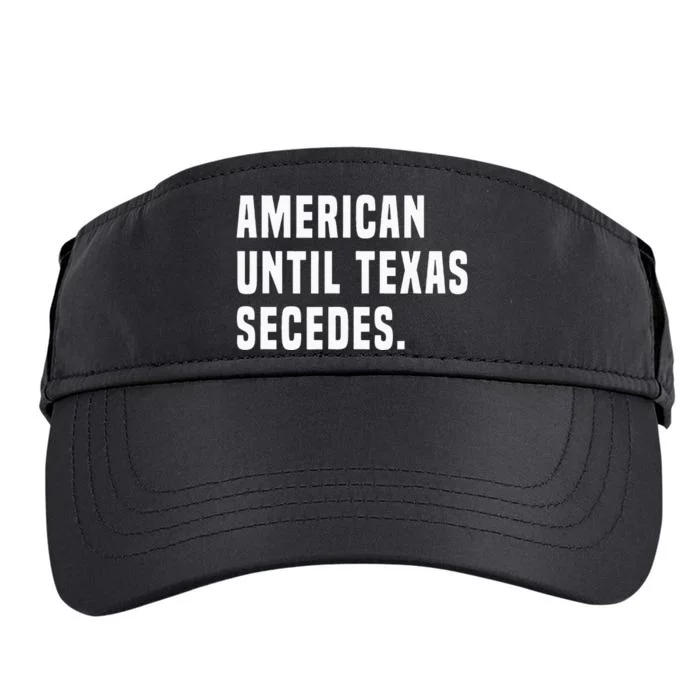 American Until Texas Secedes Funny Native Texan Adult Drive Performance Visor