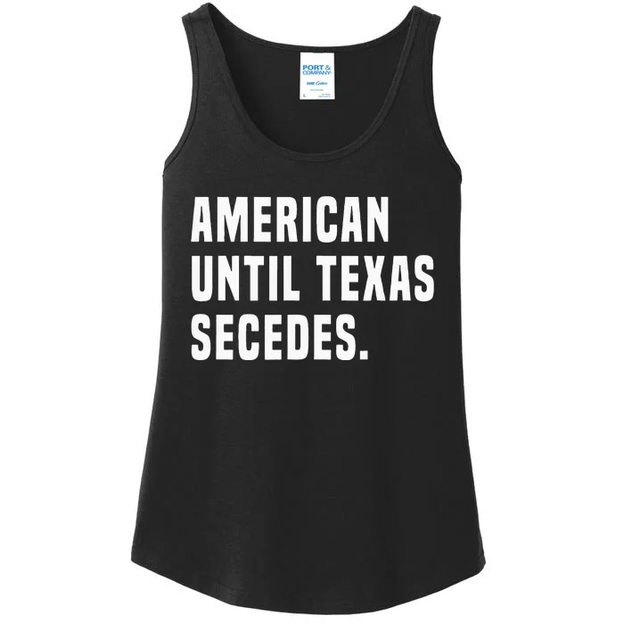 American Until Texas Secedes Funny Native Texan Ladies Essential Tank