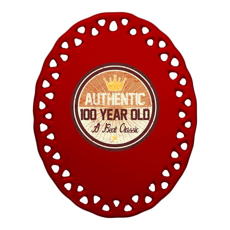 Authentic 100 Year Old Classic 100th Birthday Oval Ornament