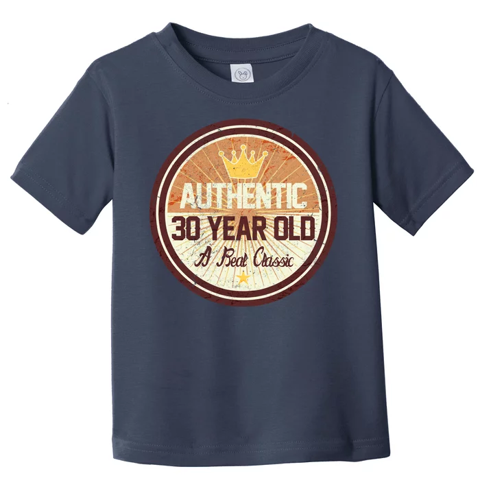 Authentic 30 Year Old Classic 30th Birthday Toddler T-Shirt