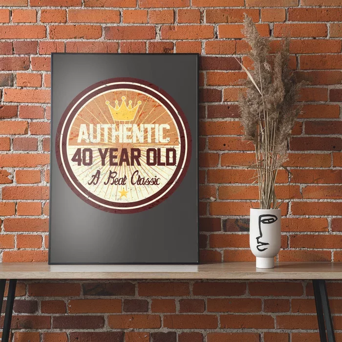 Authentic 40 Year Old Classic 40th Birthday Poster