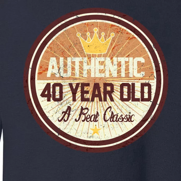 Authentic 40 Year Old Classic 40th Birthday Toddler Sweatshirt