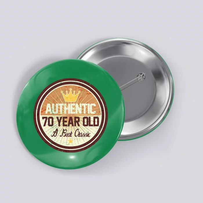 Authentic 70 Year Old Classic 70th Birthday Button