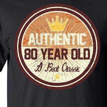 Authentic 80 Year Old Classic 80th Birthday Tall T-Shirt