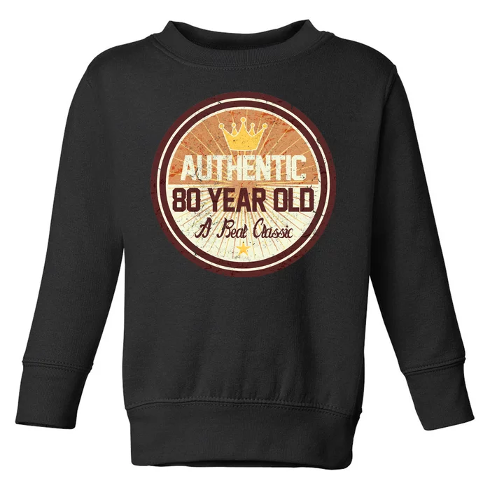 Authentic 80 Year Old Classic 80th Birthday Toddler Sweatshirt