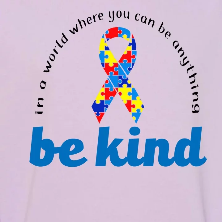 Autism Awareness Be Anything Be Kind Garment-Dyed Sweatshirt