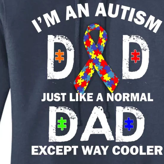 Autism Dad Just Like A Normal Dad But Way Cooler Women's Pullover Hoodie