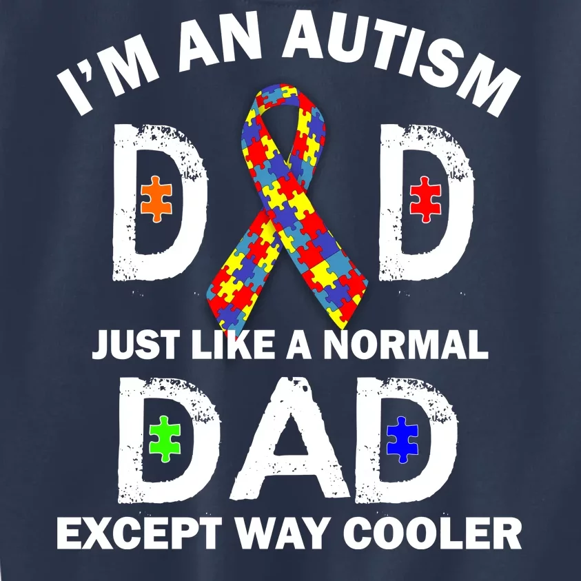 Autism Dad Just Like A Normal Dad But Way Cooler Kids Sweatshirt