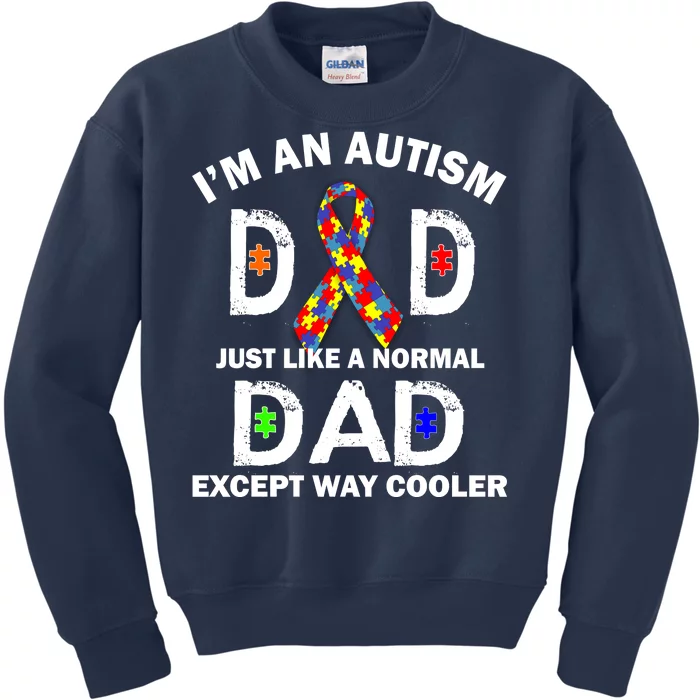 Autism Dad Just Like A Normal Dad But Way Cooler Kids Sweatshirt