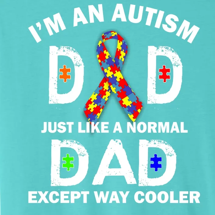 Autism Dad Just Like A Normal Dad But Way Cooler ChromaSoft Performance T-Shirt