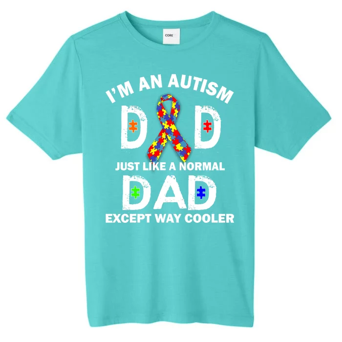 Autism Dad Just Like A Normal Dad But Way Cooler ChromaSoft Performance T-Shirt