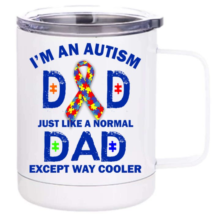 Autism Dad Just Like A Normal Dad But Way Cooler Front & Back 12oz Stainless Steel Tumbler Cup