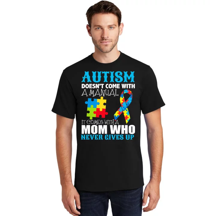 Autism Doesn't Come With A Manual Tall T-Shirt