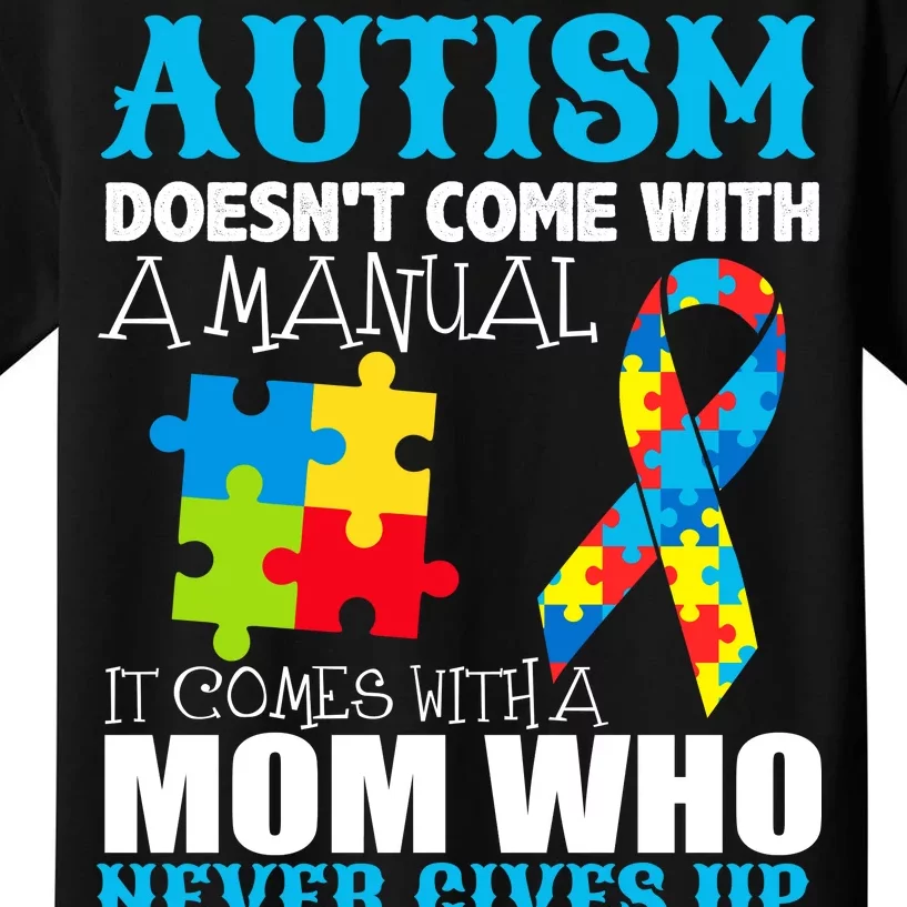 Autism Doesn't Come With A Manual Kids T-Shirt