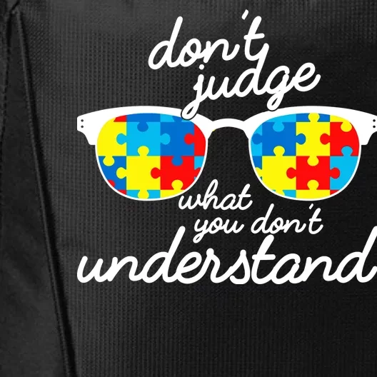 Autism Don't Judge What You Don't Understand City Backpack