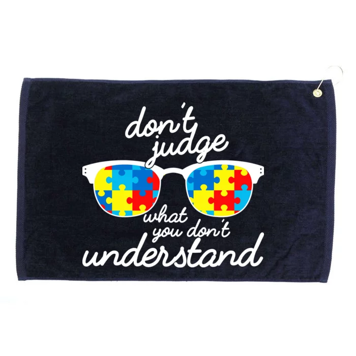 Autism Don't Judge What You Don't Understand Grommeted Golf Towel