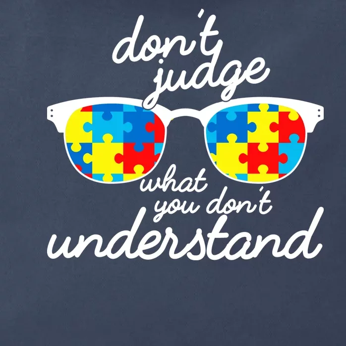 Autism Don't Judge What You Don't Understand Zip Tote Bag