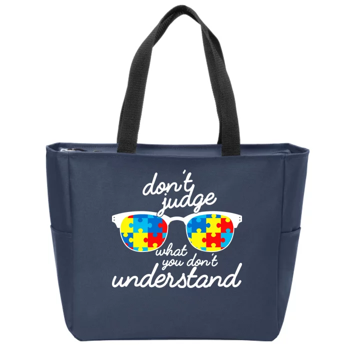 Autism Don't Judge What You Don't Understand Zip Tote Bag