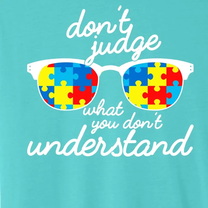 Autism Don't Judge What You Don't Understand ChromaSoft Performance T-Shirt