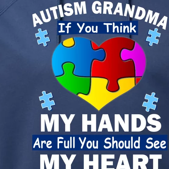 Autism Grandma My Hands Are Full You Should See My Heart Performance Fleece Hoodie