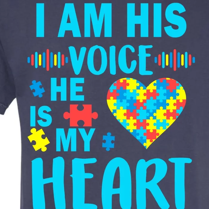 Autism I Am His Voice He Is My Heart Garment-Dyed Heavyweight T-Shirt