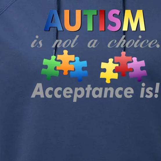 Autism I Not A Choice Acceptance Is Performance Fleece Hoodie