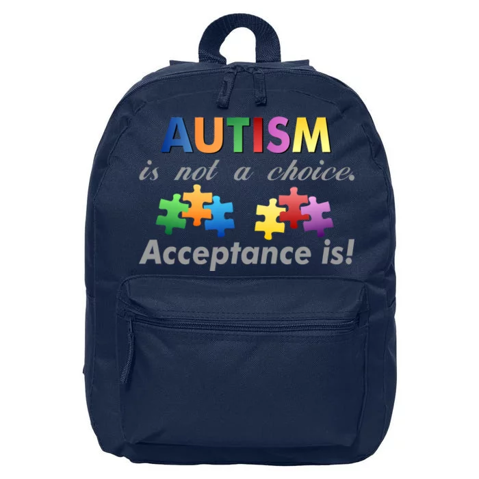 Autism I Not A Choice Acceptance Is 16 in Basic Backpack