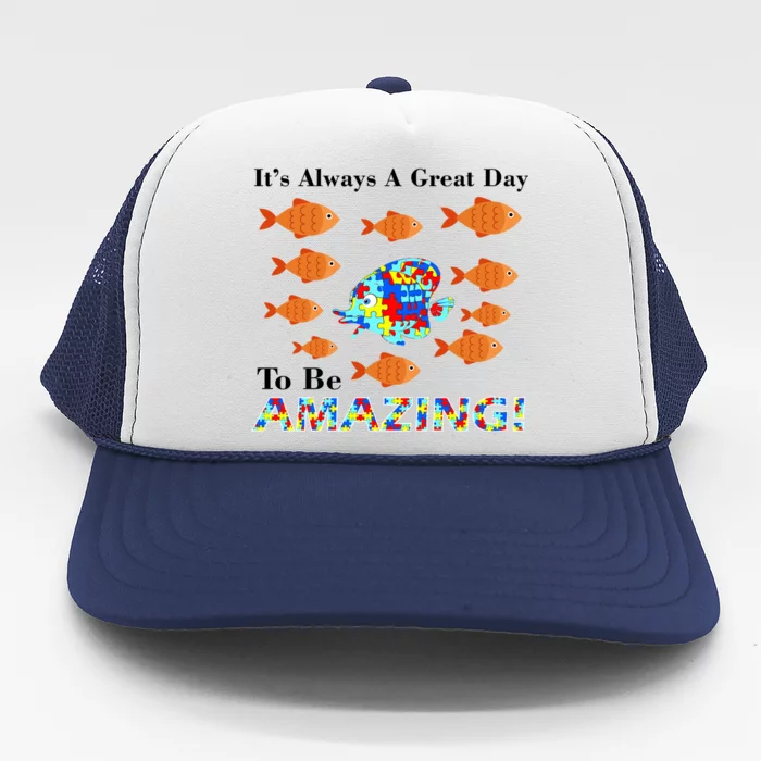 Autism It's Always A Great Day To Be Amazing Trucker Hat