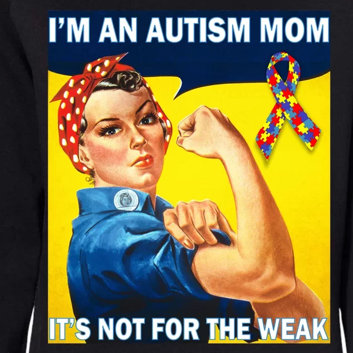 Autism Mom It's Not For The Weak Womens California Wash Sweatshirt