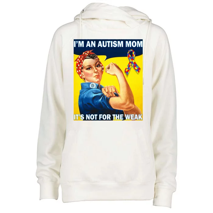 Autism Mom It's Not For The Weak Womens Funnel Neck Pullover Hood