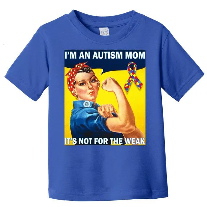 Autism Mom It's Not For The Weak Toddler T-Shirt