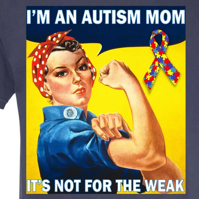 Autism Mom It's Not For The Weak Garment-Dyed Heavyweight T-Shirt