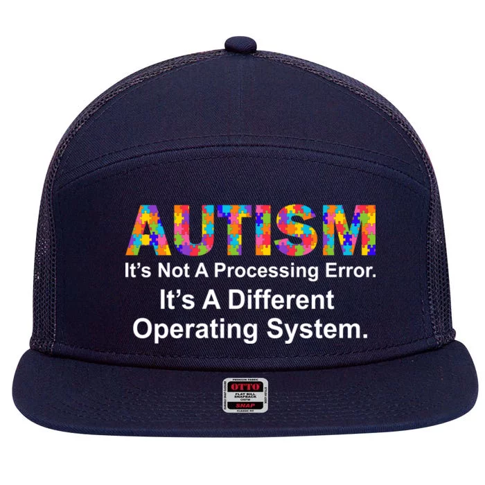 Autism Not A Processing Error It's Different Operating System 7 Panel Mesh Trucker Snapback Hat