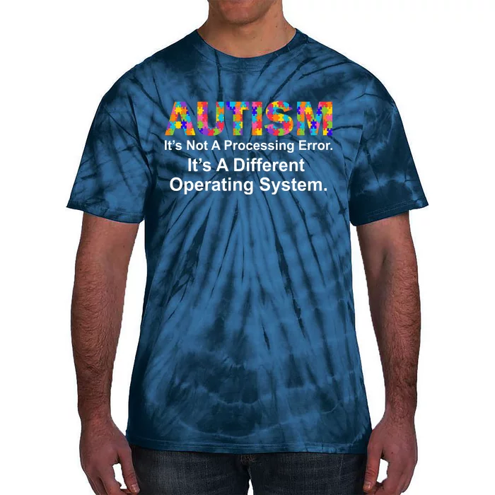 Autism Not A Processing Error It's Different Operating System Tie-Dye T-Shirt