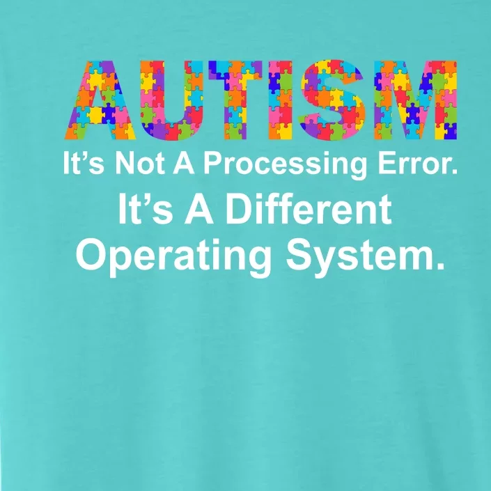 Autism Not A Processing Error It's Different Operating System ChromaSoft Performance T-Shirt