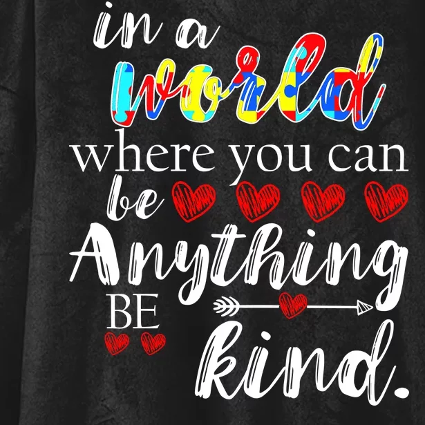 Autism Quote World Where You Can Be Anything Hooded Wearable Blanket