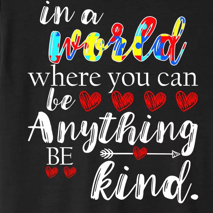 Autism Quote World Where You Can Be Anything ChromaSoft Performance T-Shirt