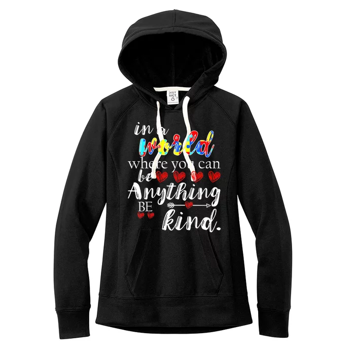 Autism Quote World Where You Can Be Anything Women's Fleece Hoodie