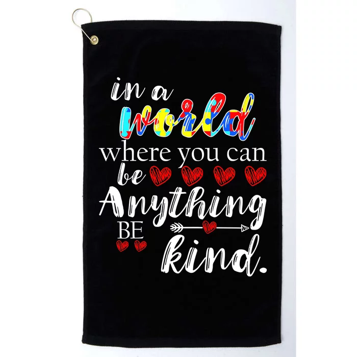 Autism Quote World Where You Can Be Anything Platinum Collection Golf Towel