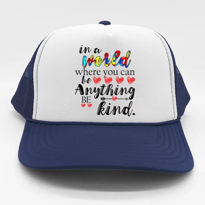 Autism Quote World Where You Can Be Anything Trucker Hat