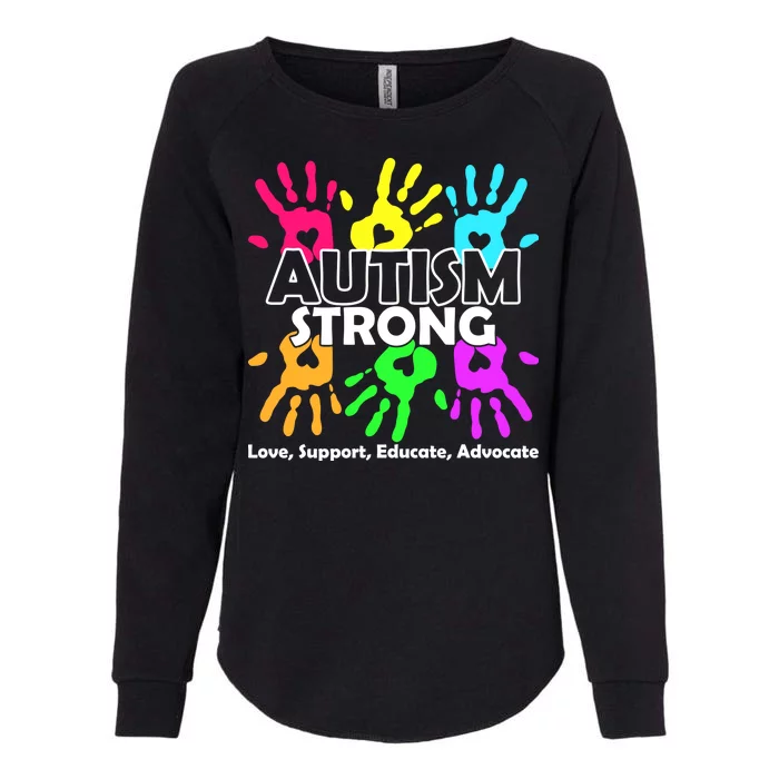 Autism Strong Love Support Educate Advocate Womens California Wash Sweatshirt