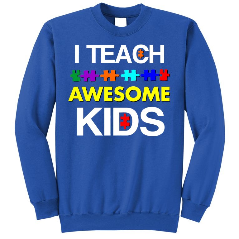 Autism Teacher I Teach Awesome Kids Sweatshirt