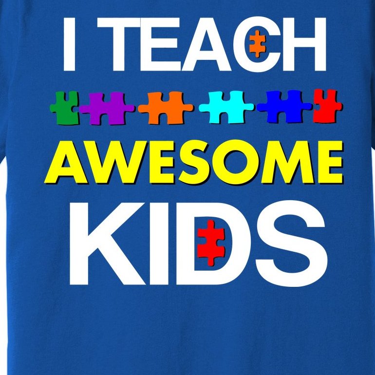 Autism Teacher I Teach Awesome Kids Premium T-Shirt