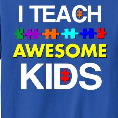 Autism Teacher I Teach Awesome Kids Tall Sweatshirt